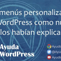 Los menús personalizados de WordPress como nunca te los habían explicado